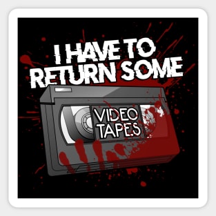 I have to return some video tapes Sticker